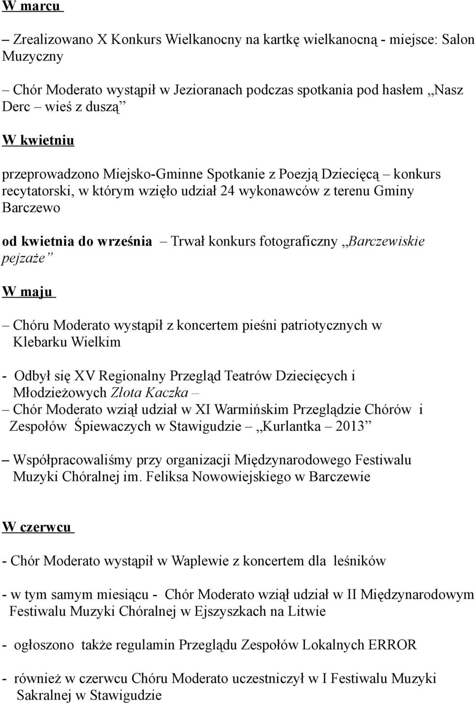 Barczewiskie pejzaże W maju Chóru Moderato wystąpił z koncertem pieśni patriotycznych w Klebarku Wielkim - Odbył się XV Regionalny Przegląd Teatrów Dziecięcych i Młodzieżowych Złota Kaczka Chór