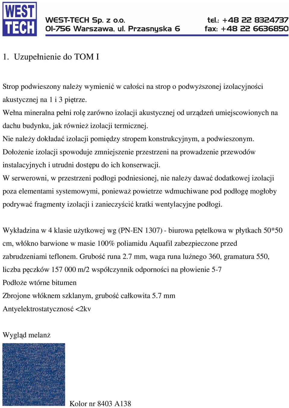 Nie należy dokładać izolacji pomiędzy stropem konstrukcyjnym, a podwieszonym.