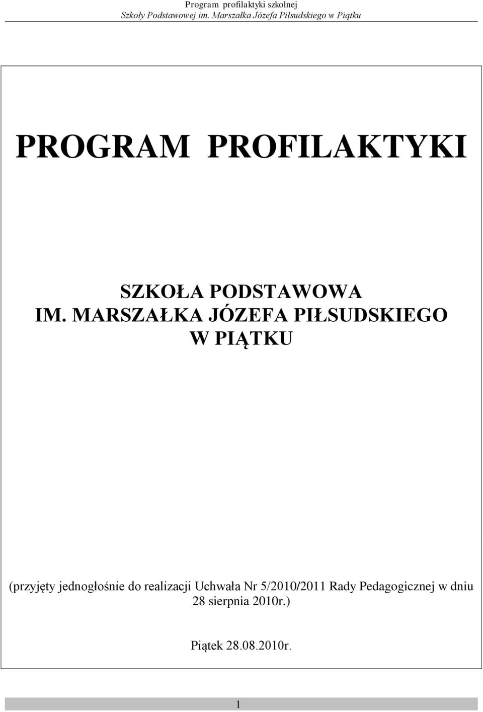 jednogłośnie do realizacji Uchwała Nr 5/2010/2011
