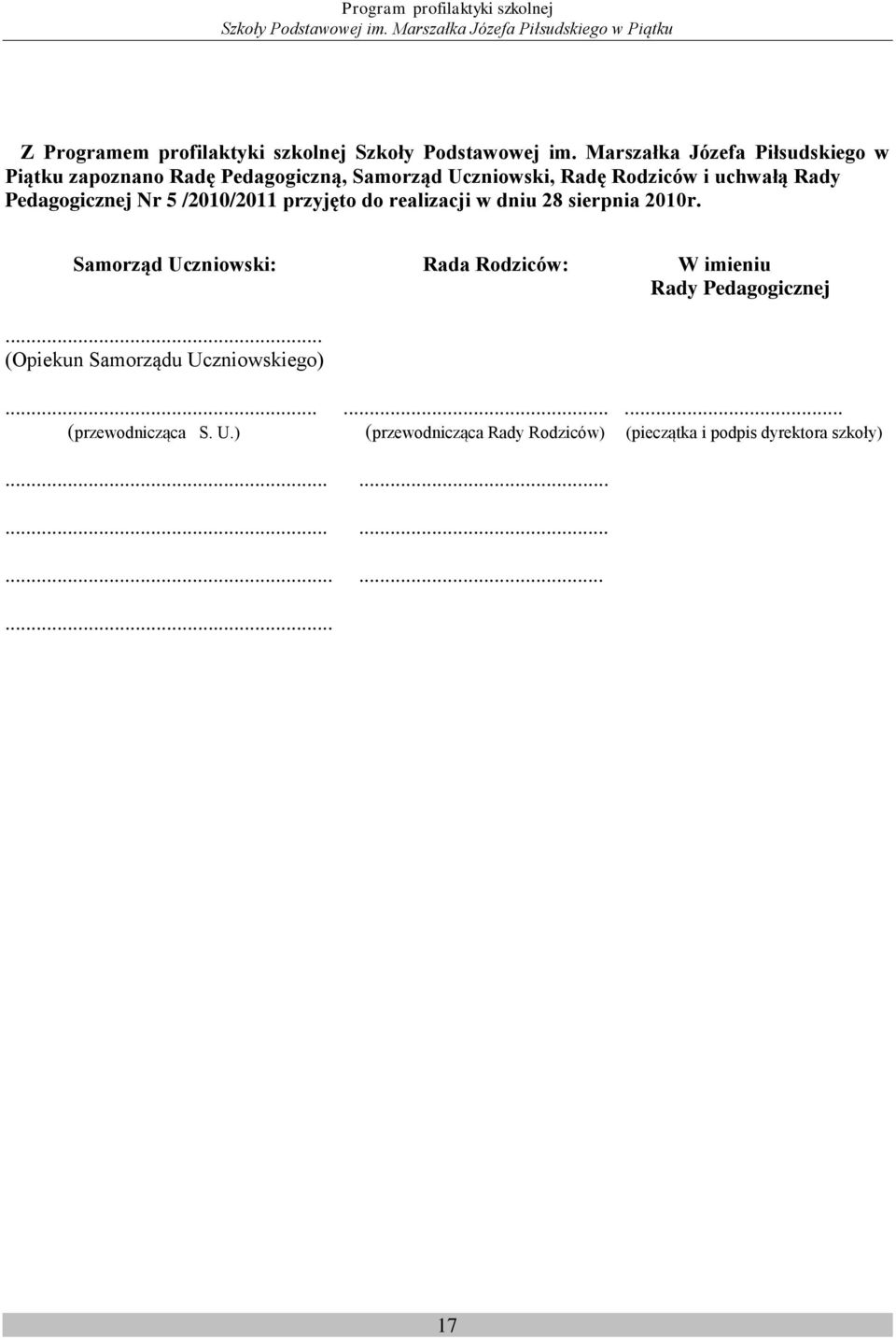 Pedagogicznej Nr 5 /2010/2011 przyjęto do realizacji w dniu 28 sierpnia 2010r.