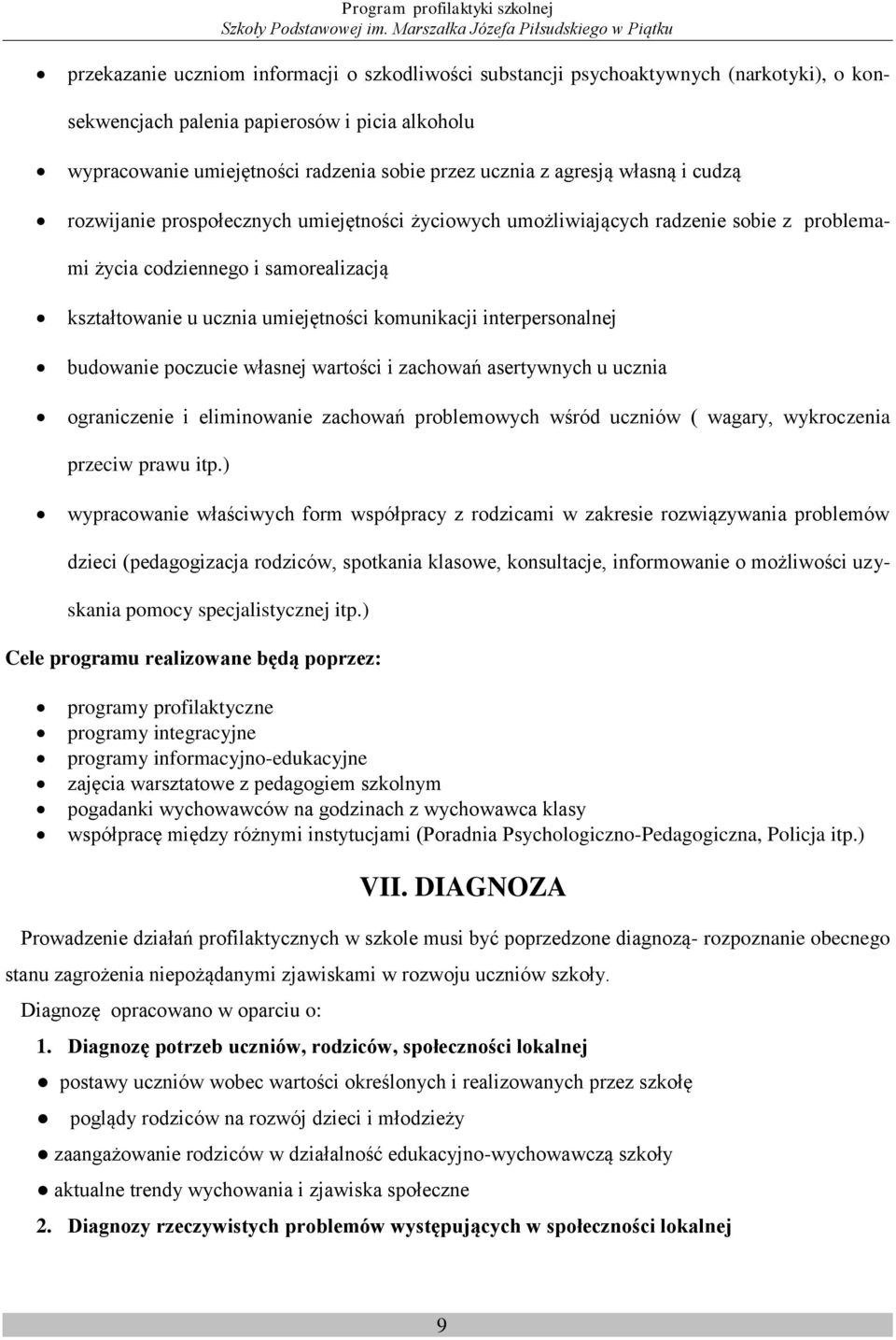 interpersonalnej budowanie poczucie własnej wartości i zachowań asertywnych u ucznia ograniczenie i eliminowanie zachowań problemowych wśród uczniów ( wagary, wykroczenia przeciw prawu itp.