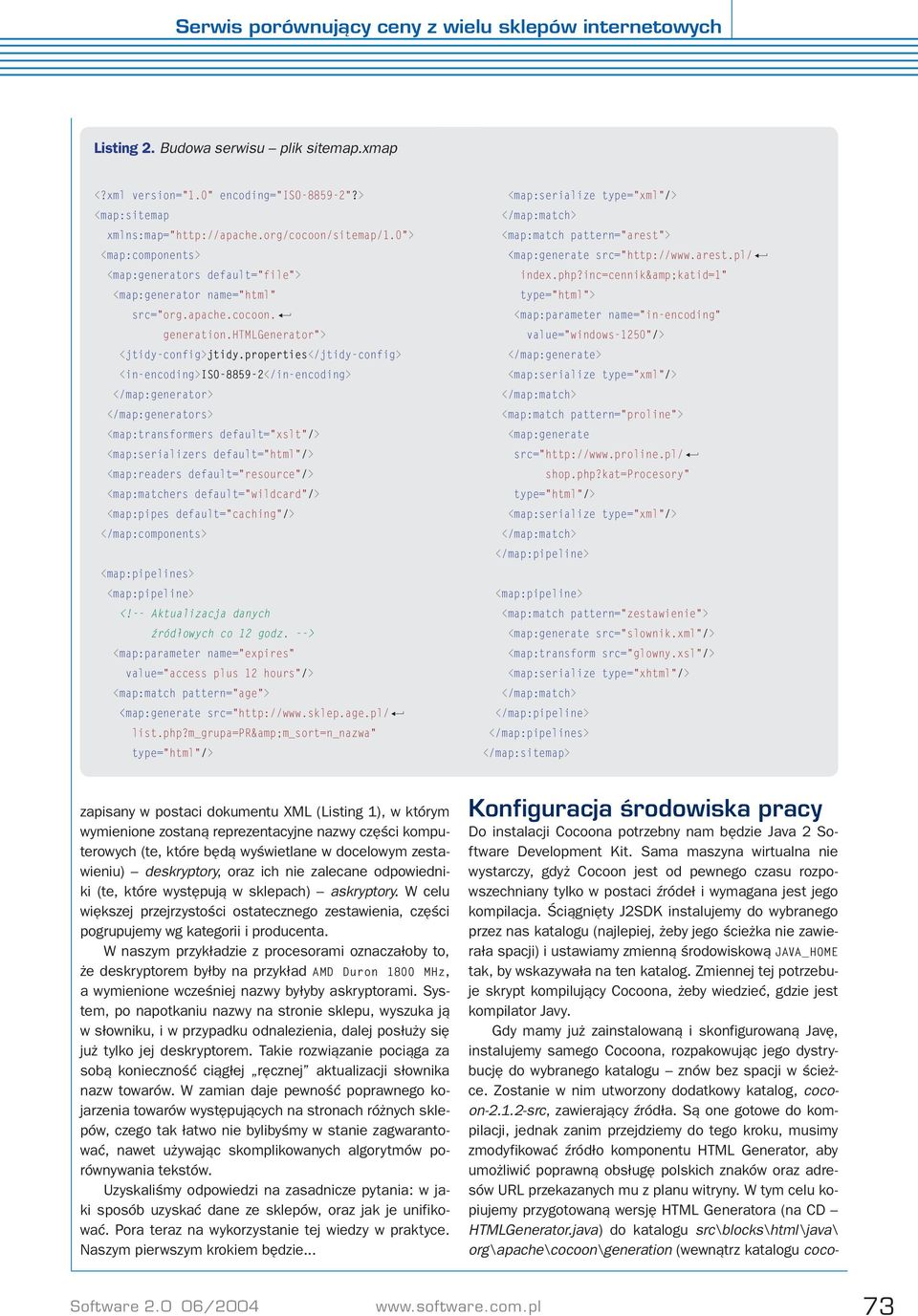 properties</jtidy-config> <in-encoding>iso-8859-2</in-encoding> </map:generator> </map:generators> <map:transformers default="xslt"/> <map:serializers default="html"/> <map:readers