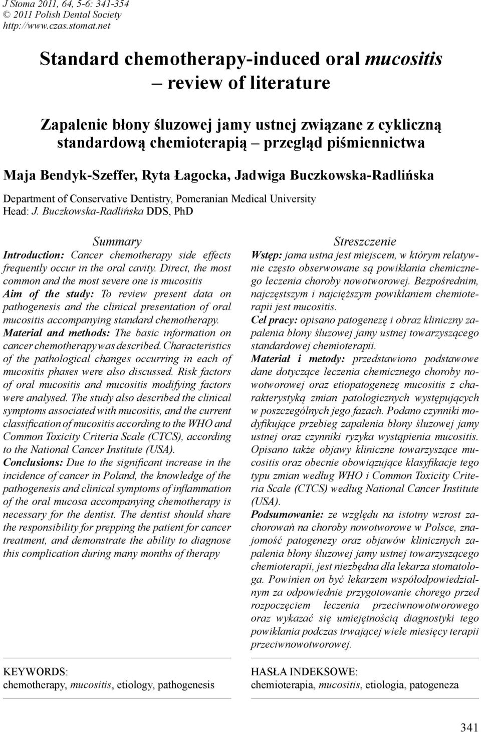 Ryta Łagocka, Jadwiga Buczkowska-Radlińska Department of Conservative Dentistry, Pomeranian Medical University Head: J.