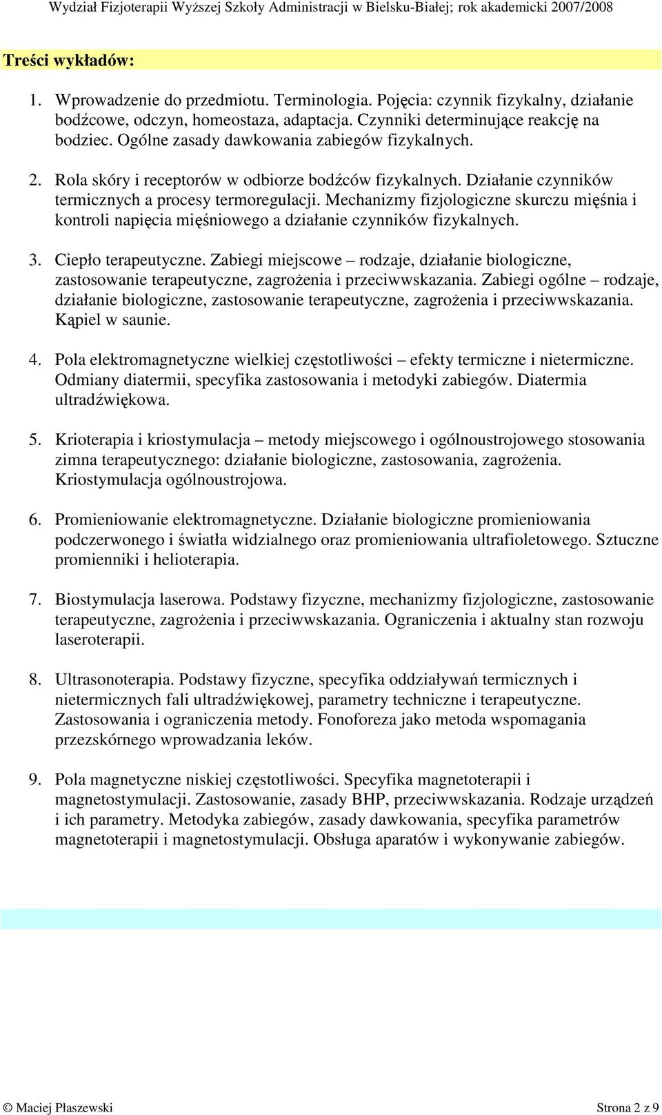 Mechanizmy fizjologiczne skurczu mięśnia i kontroli napięcia mięśniowego a działanie czynników fizykalnych. 3. Ciepło terapeutyczne.