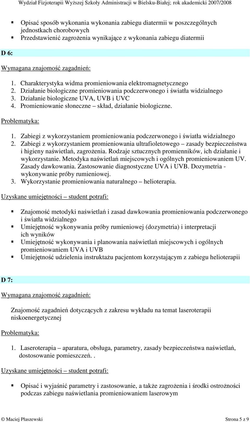 Promieniowanie słoneczne skład, działanie biologiczne. 1. Zabiegi z wykorzystaniem promieniowania podczerwonego i światła widzialnego 2.