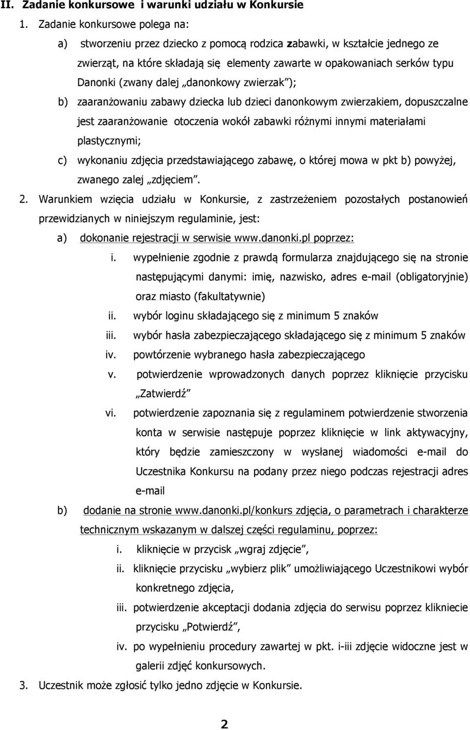 dalej danonkowy zwierzak ); b) zaaranżowaniu zabawy dziecka lub dzieci danonkowym zwierzakiem, dopuszczalne jest zaaranżowanie otoczenia wokół zabawki różnymi innymi materiałami plastycznymi; c)