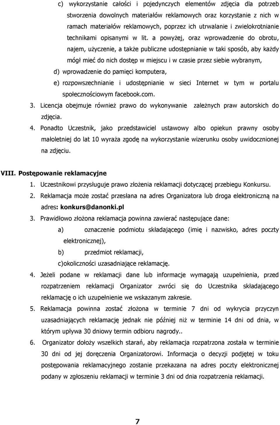 a powyżej, oraz wprowadzenie do obrotu, najem, użyczenie, a także publiczne udostępnianie w taki sposób, aby każdy mógł mieć do nich dostęp w miejscu i w czasie przez siebie wybranym, d) wprowadzenie