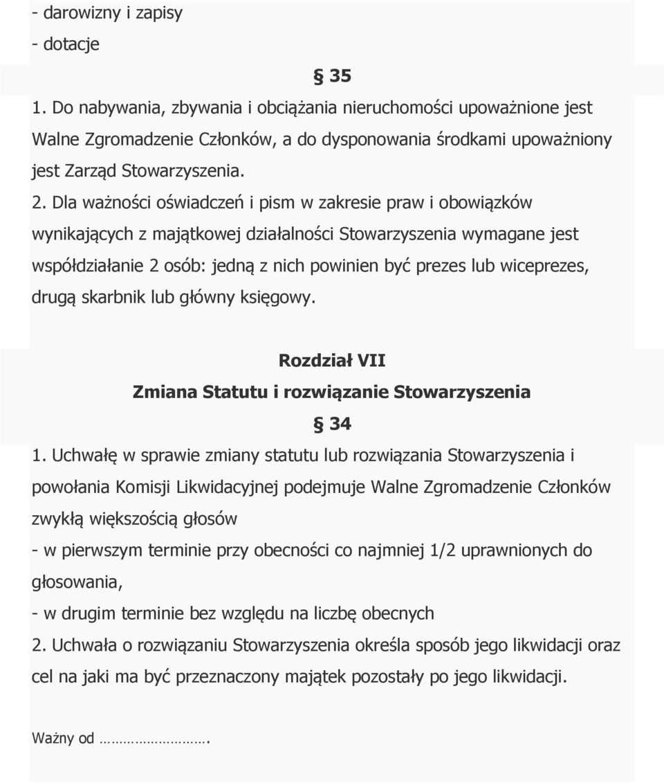 wiceprezes, drugą skarbnik lub główny księgowy. Rozdział VII Zmiana Statutu i rozwiązanie Stowarzyszenia 34 1.