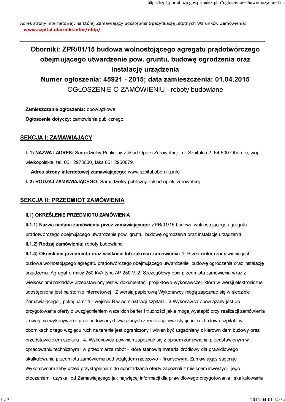 gruntu, budowę ogrodzenia oraz instalację urządzenia Numer ogłoszenia: 45921-2015; data zamieszczenia: 01.04.2015 OGŁOSZENIE O ZAMÓWIENIU - roboty budowlane Zamieszczanie ogłoszenia: obowiązkowe.