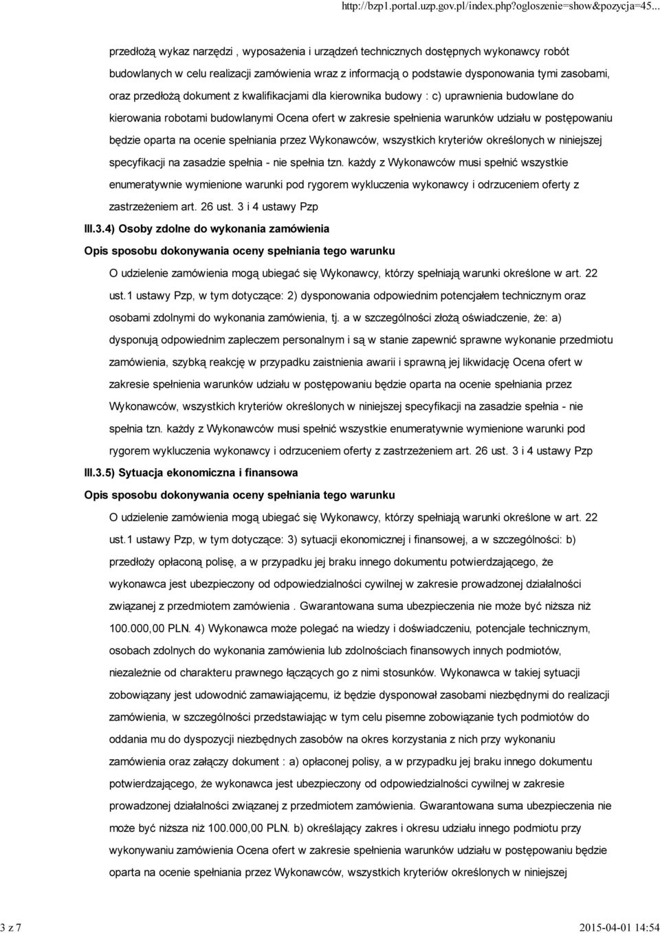 postępowaniu będzie oparta na ocenie spełniania przez Wykonawców, wszystkich kryteriów określonych w niniejszej specyfikacji na zasadzie spełnia - nie spełnia tzn.