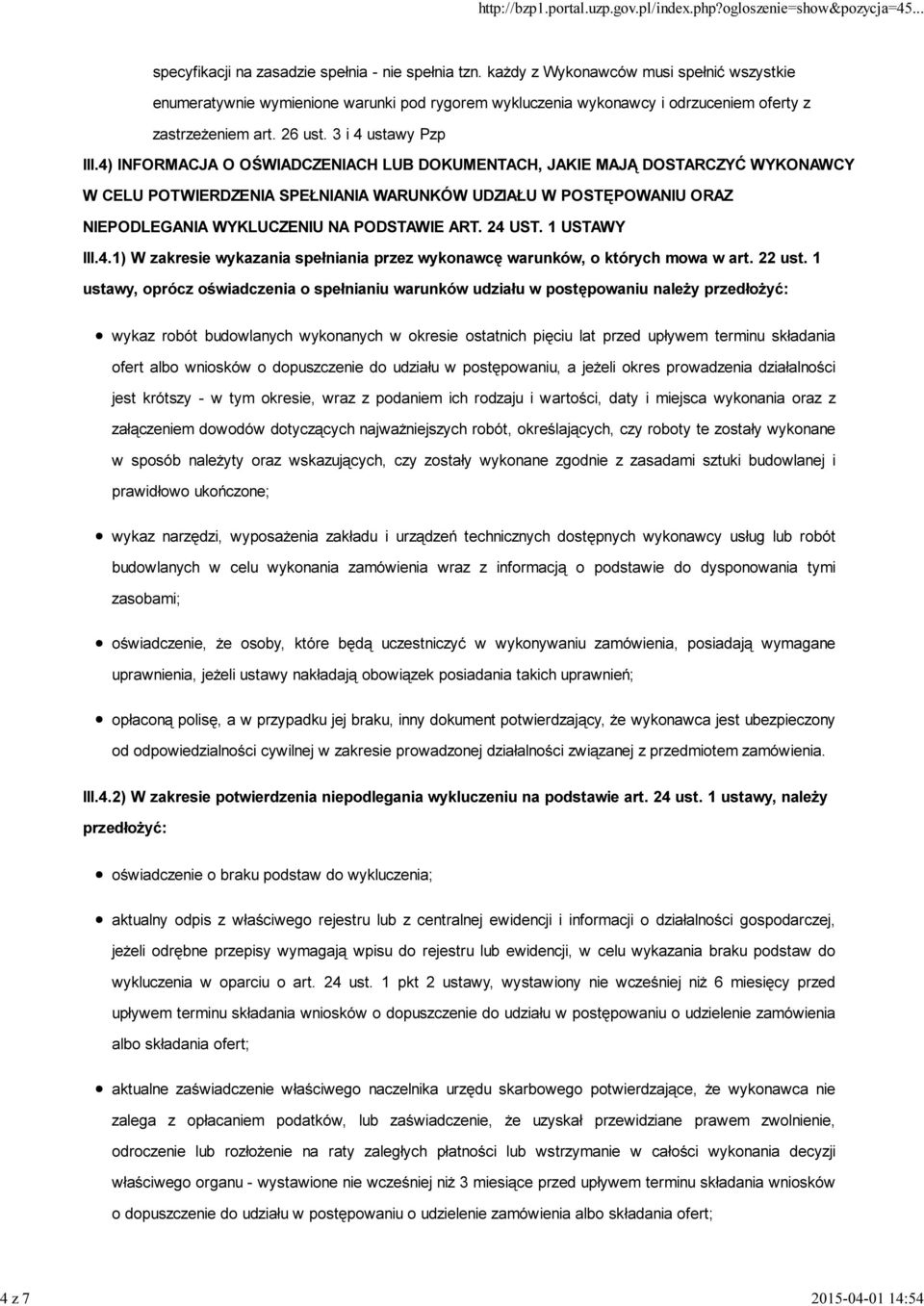 4) INFORMACJA O OŚWIADCZENIACH LUB DOKUMENTACH, JAKIE MAJĄ DOSTARCZYĆ WYKONAWCY W CELU POTWIERDZENIA SPEŁNIANIA WARUNKÓW UDZIAŁU W POSTĘPOWANIU ORAZ NIEPODLEGANIA WYKLUCZENIU NA PODSTAWIE ART. 24 UST.