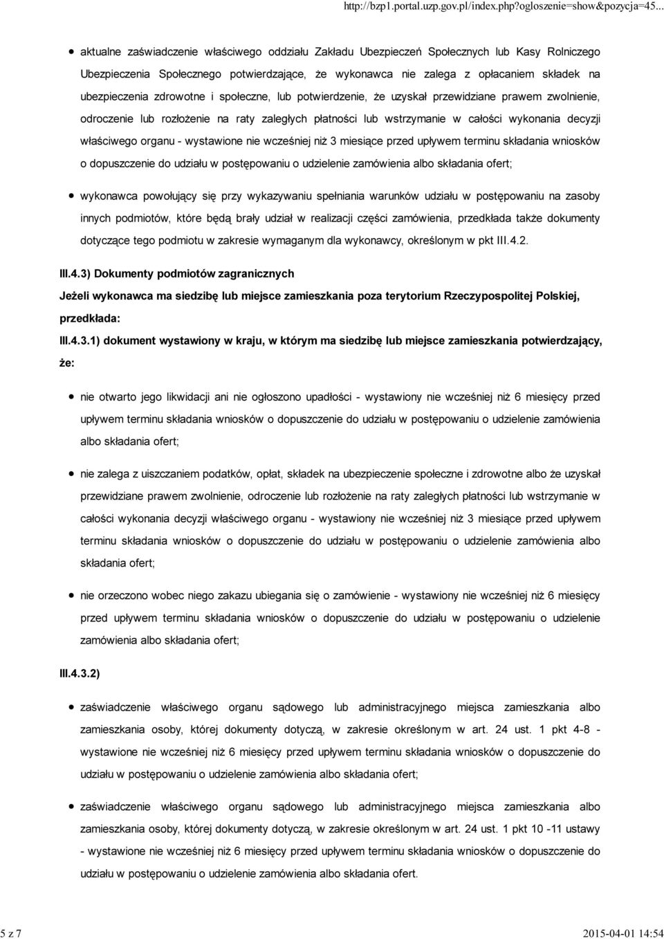 decyzji właściwego organu - wystawione nie wcześniej niż 3 miesiące przed upływem terminu składania wniosków o dopuszczenie do udziału w postępowaniu o udzielenie zamówienia albo składania ofert;
