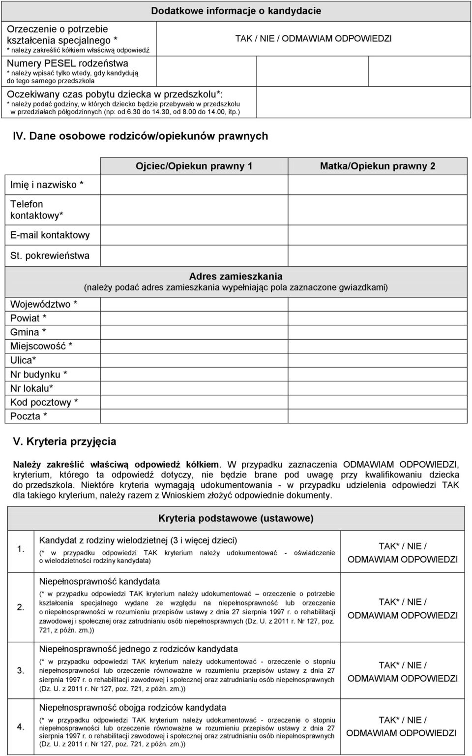 30, od 8.00 do 14.00, itp.) IV. Dane osobowe rodziców/opiekunów prawnych Imię i nazwisko * Telefon kontaktowy* E-mail kontaktowy St.