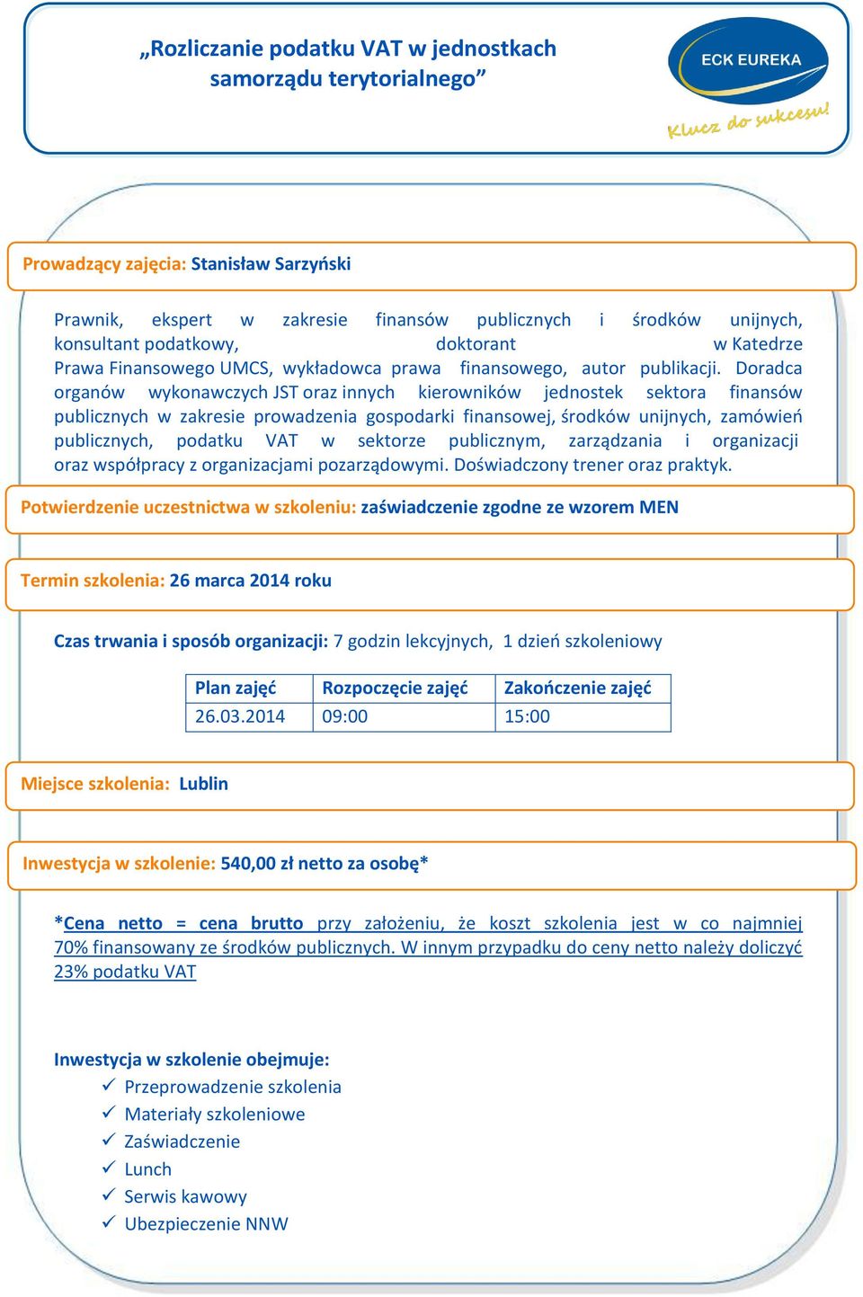 Doradca organów wykonawczych JST oraz innych kierowników jednostek sektora finansów publicznych w zakresie prowadzenia gospodarki finansowej, środków unijnych, zamówień publicznych, podatku VAT w