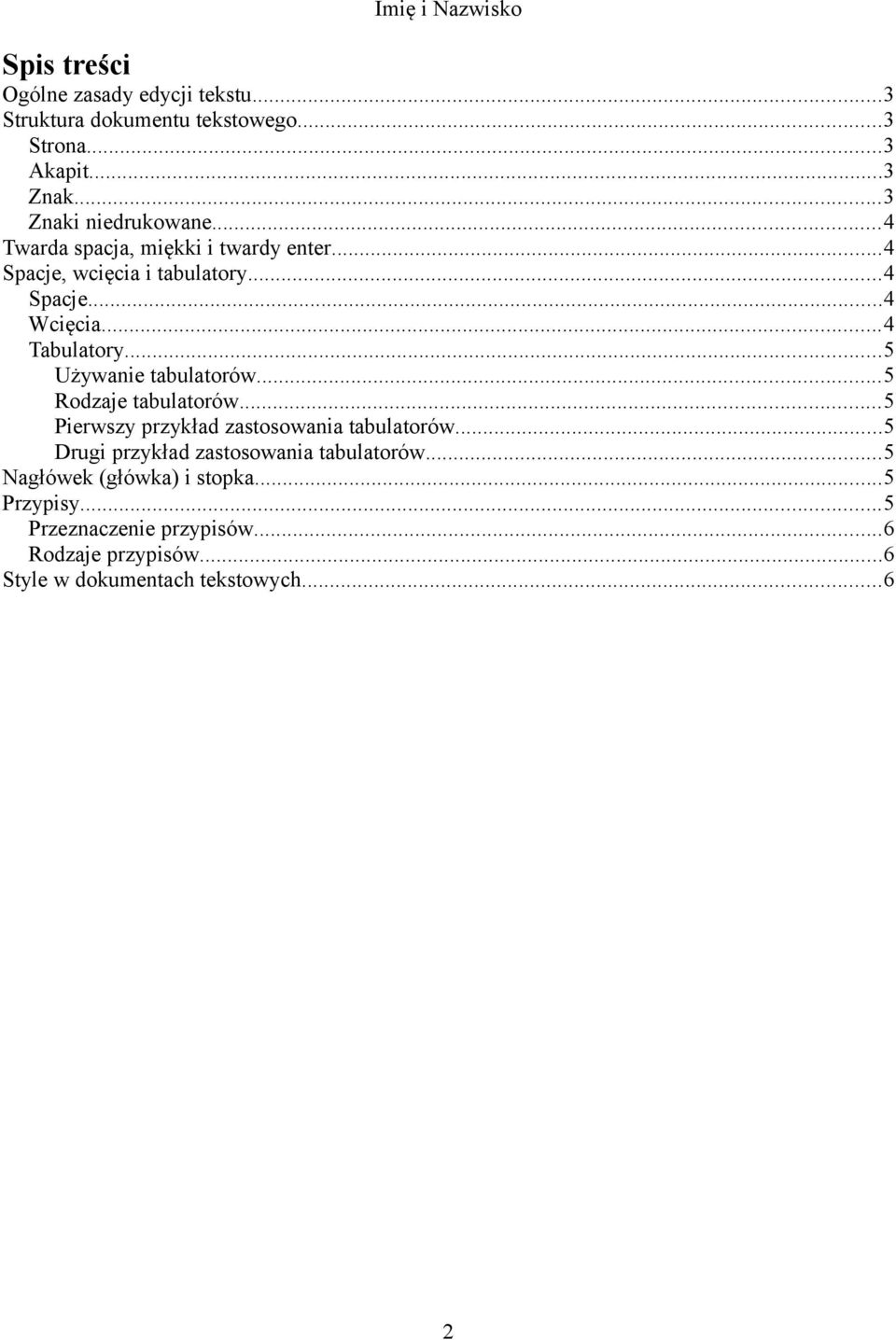 ..5 Używanie tabulatorów...5 Rodzaje tabulatorów...5 Pierwszy przykład zastosowania tabulatorów.