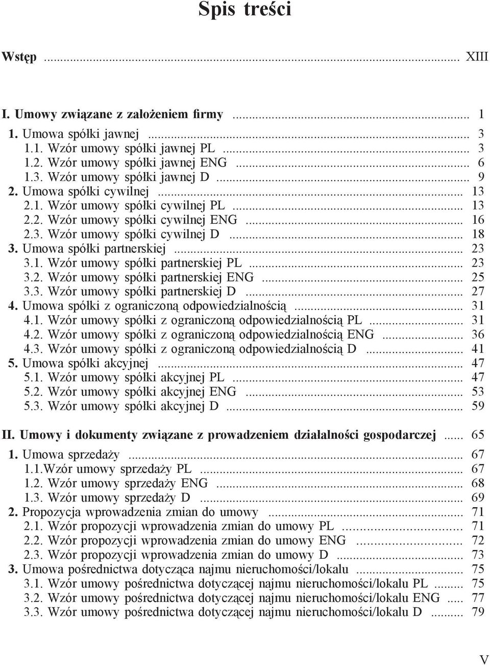 .. 23 3.2. Wzór umowy spółki partnerskiej ENG... 25 3.3. Wzór umowy spółki partnerskiej D... 27 4. Umowa spółki z ograniczoną odpowiedzialnością... 31 