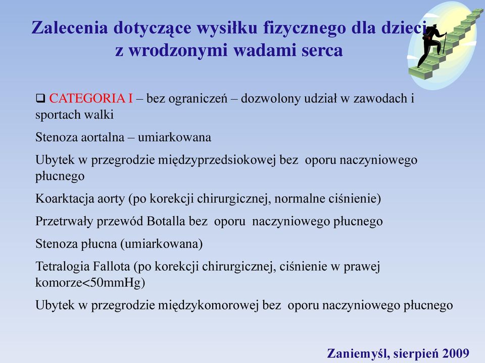 korekcji chirurgicznej, normalne ciśnienie) Przetrwały przewód Botalla bez oporu naczyniowego płucnego Stenoza płucna (umiarkowana)
