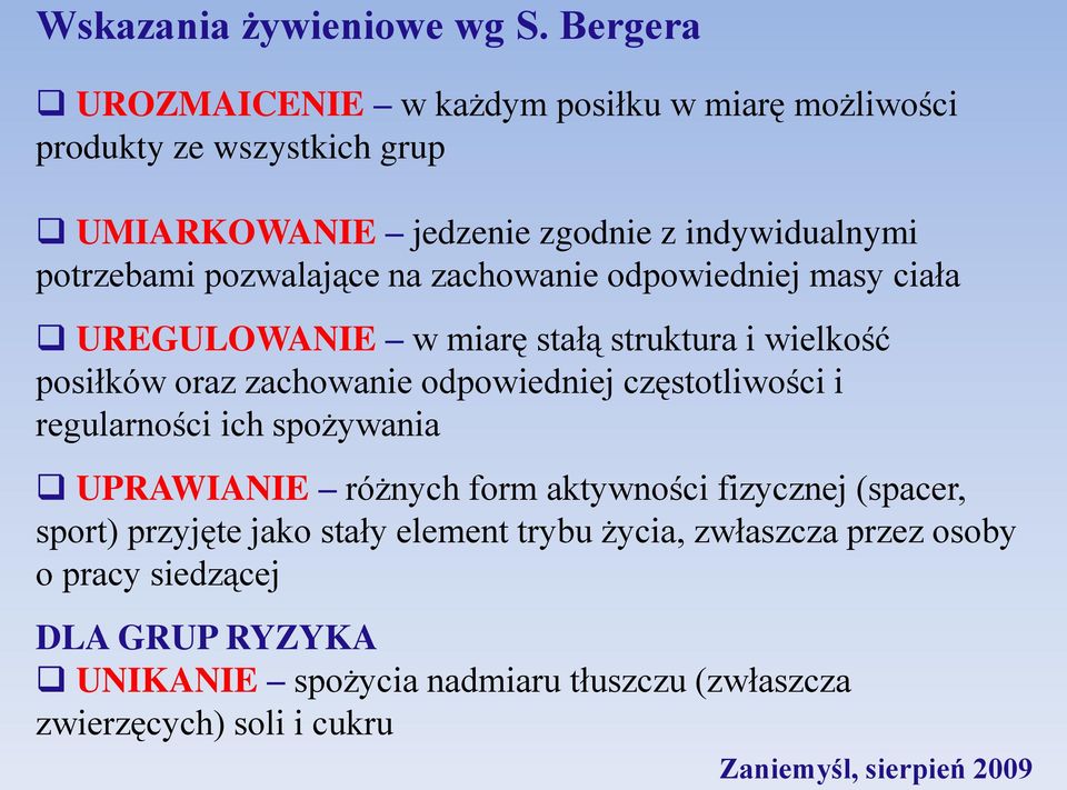 pozwalające na zachowanie odpowiedniej masy ciała UREGULOWANIE w miarę stałą struktura i wielkość posiłków oraz zachowanie odpowiedniej