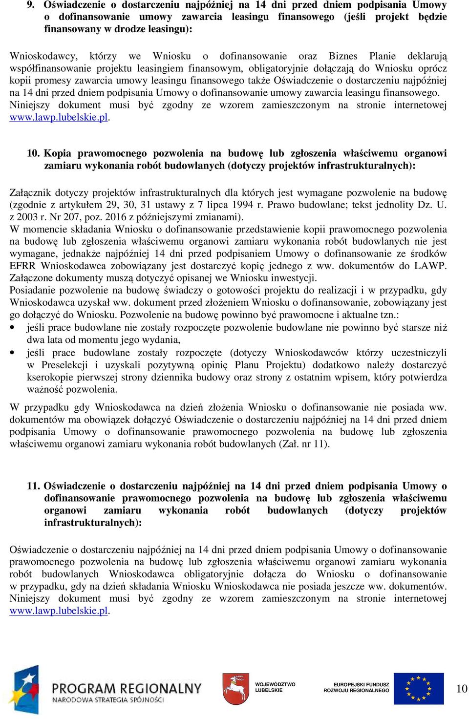 leasingu finansowego takŝe Oświadczenie o dostarczeniu najpóźniej na 14 dni przed dniem podpisania Umowy o dofinansowanie umowy zawarcia leasingu finansowego.