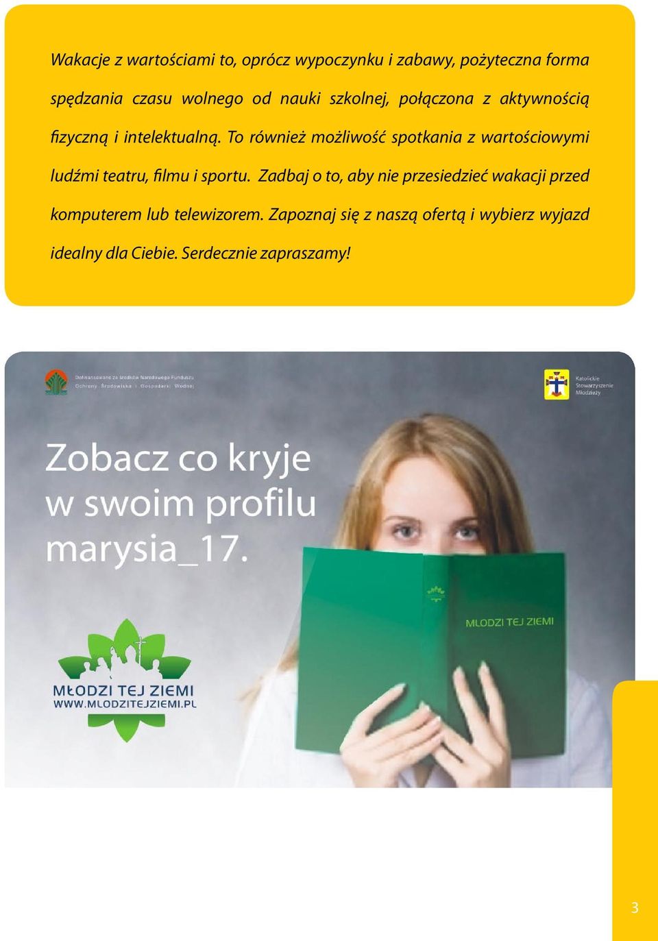 To również możliwość spotkania z wartościowymi ludźmi teatru, filmu i sportu.