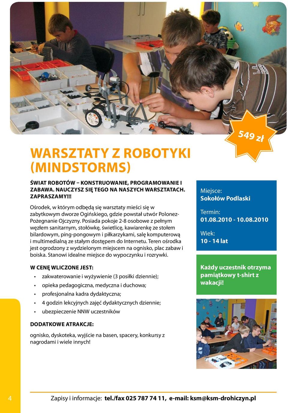 Posiada pokoje 2-8 osobowe z pełnym węzłem sanitarnym, stołówkę, świetlicę, kawiarenkę ze stołem bilardowym, ping-pongowym i piłkarzykami, salę komputerową i multimedialną ze stałym dostępem do