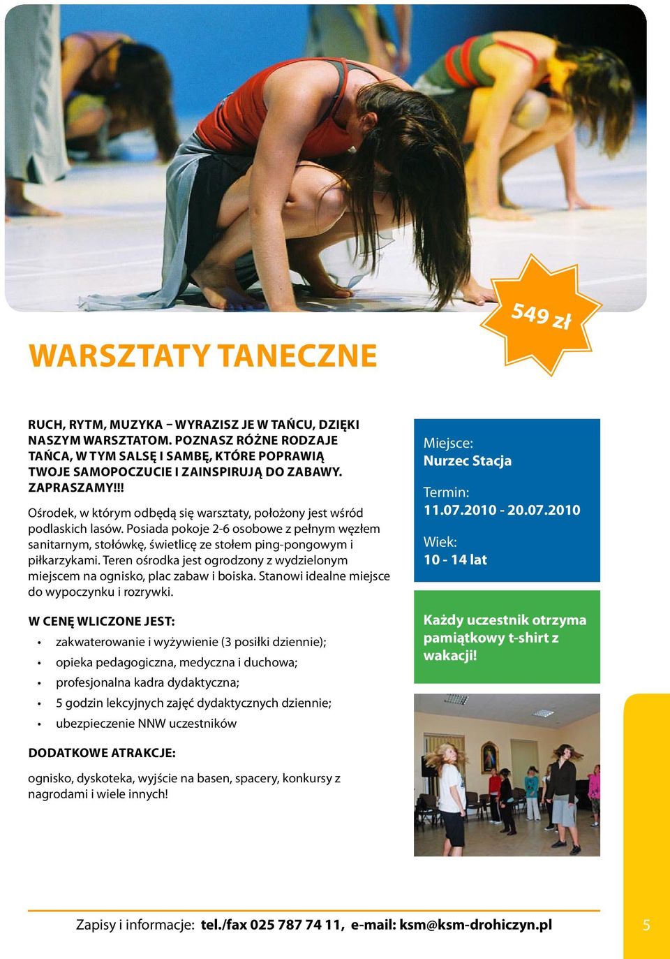 Posiada pokoje 2-6 osobowe z pełnym węzłem sanitarnym, stołówkę, świetlicę ze stołem ping-pongowym i piłkarzykami. Teren ośrodka jest ogrodzony z wydzielonym miejscem na ognisko, plac zabaw i boiska.