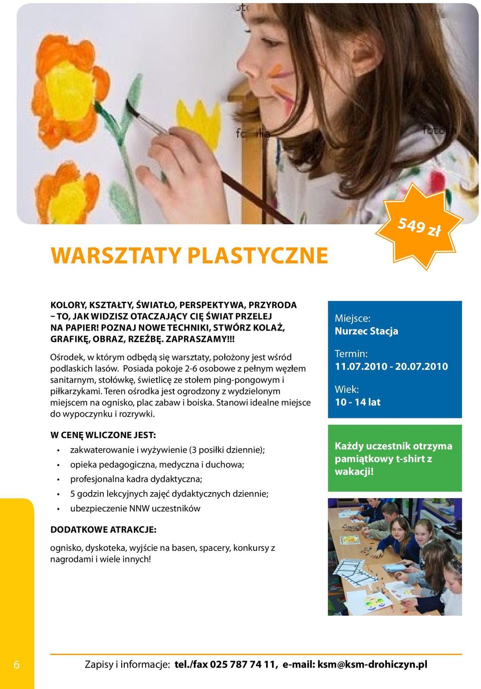 Posiada pokoje 2-6 osobowe z pełnym węzłem sanitarnym, stołówkę, świetlicę ze stołem ping-pongowym i piłkarzykami. Teren ośrodka jest ogrodzony z wydzielonym miejscem na ognisko, plac zabaw i boiska.