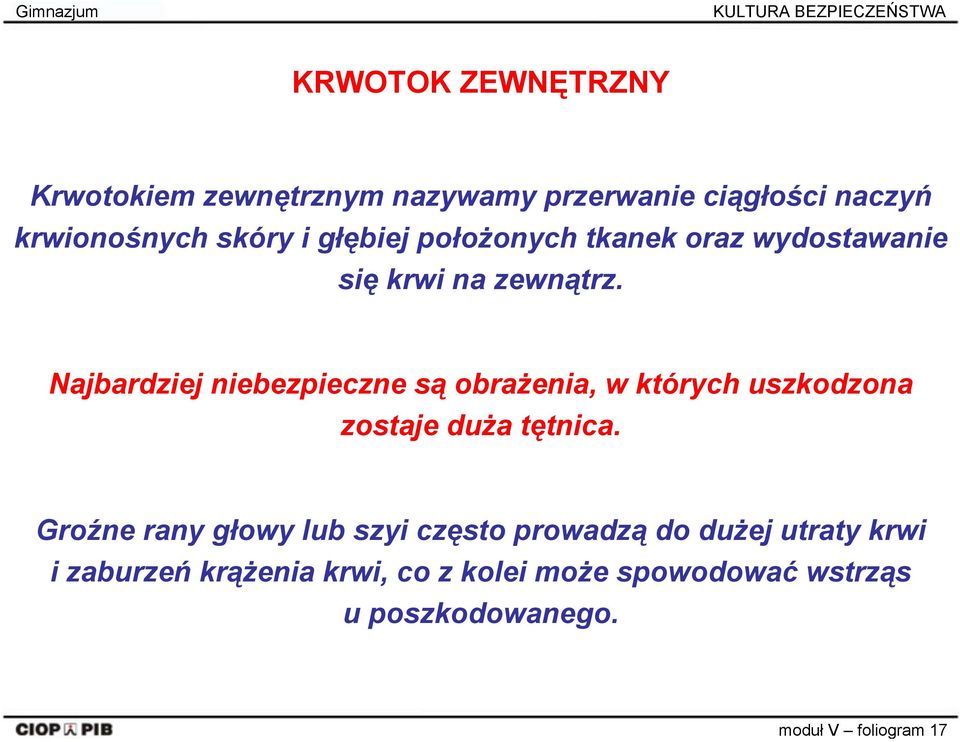 Najbardziej niebezpieczne są obrażenia, w których uszkodzona zostaje duża tętnica.