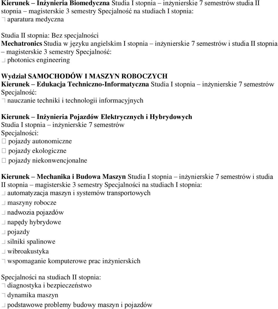 ROBOCZYCH Kierunek Edukacja Techniczno-Informatyczna Studia I stopnia inżynierskie 7 semestrów Specjalność: nauczanie techniki i technologii informacyjnych Kierunek Inżynieria Pojazdów Elektrycznych