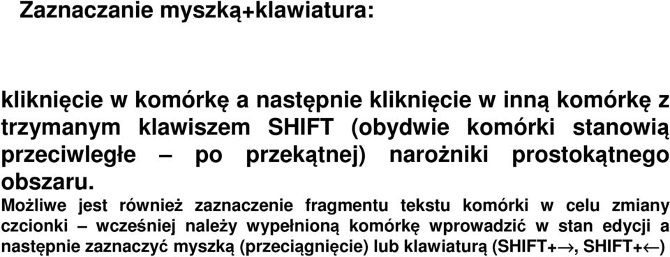 Możliwe jest również zaznaczenie fragmentu tekstu komórki w celu zmiany czcionki wcześniej należy