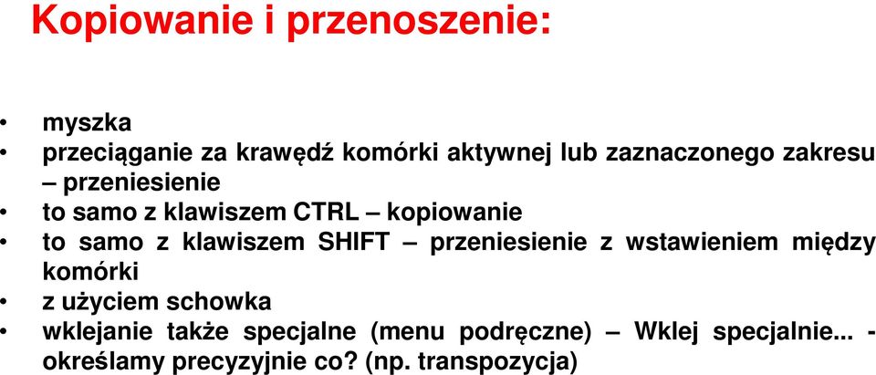 klawiszem SHIFT przeniesienie z wstawieniem między komórki z użyciem schowka wklejanie