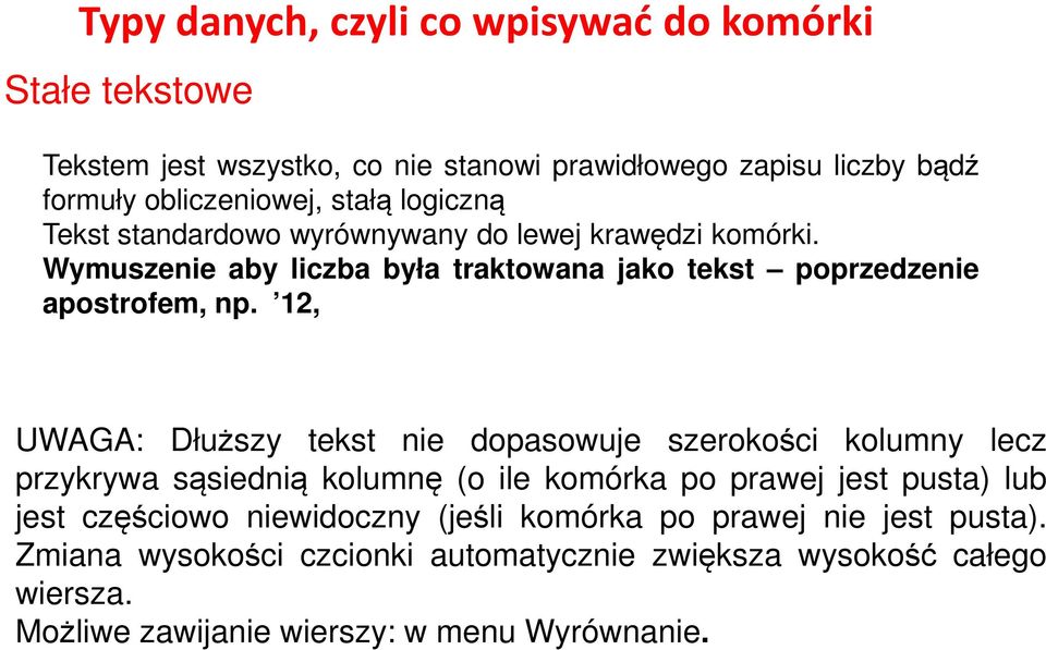 12, UWAGA: Dłuższy tekst nie dopasowuje szerokości kolumny lecz przykrywa sąsiednią kolumnę (o ile komórka po prawej jest pusta) lub jest częściowo