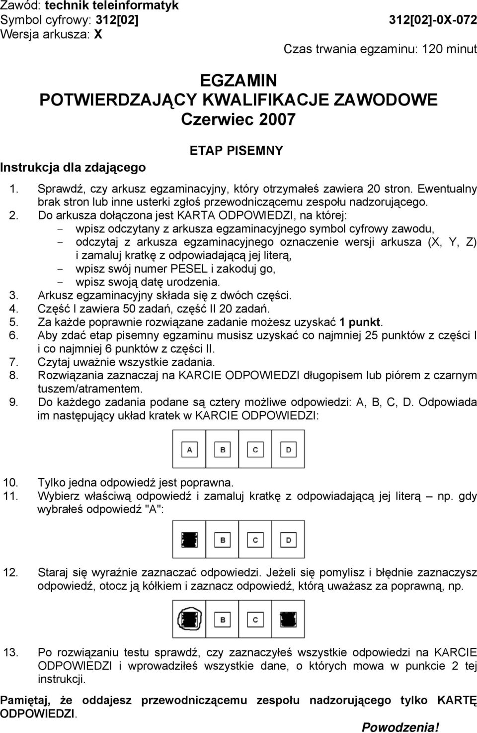 stron. Ewentualny brak stron lub inne usterki zgłoś przewodniczącemu zespołu nadzorującego. 2.