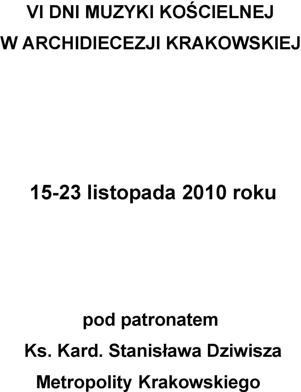 listopada 2010 roku pod patronatem