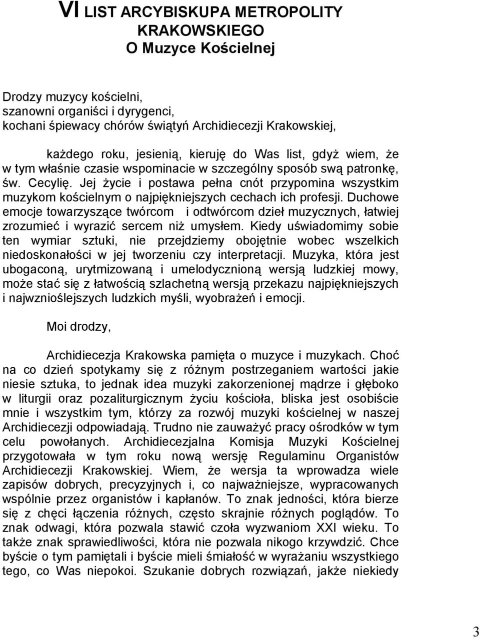 Jej życie i postawa pełna cnót przypomina wszystkim muzykom kościelnym o najpiękniejszych cechach ich profesji.