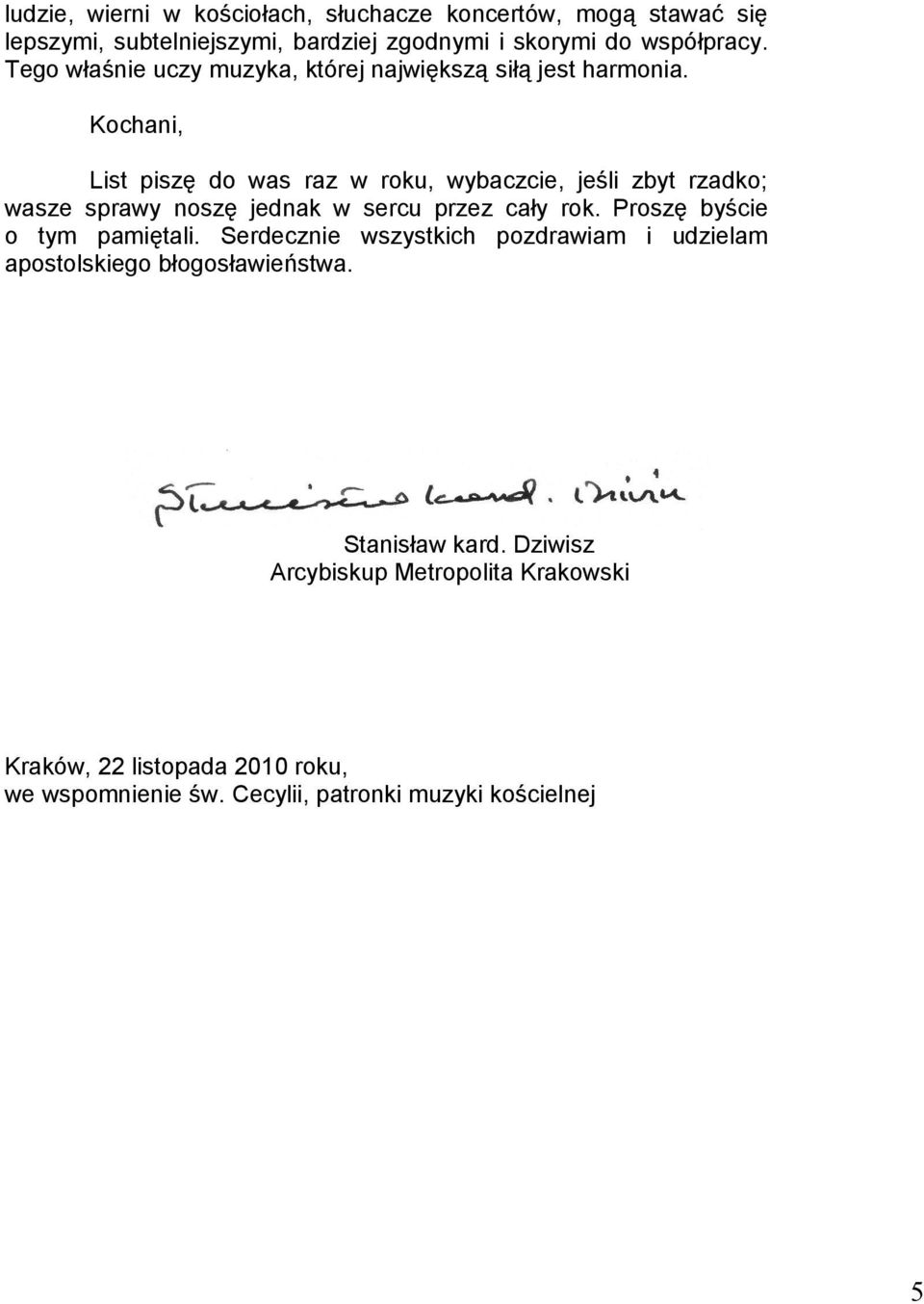 Kochani, List piszę do was raz w roku, wybaczcie, jeśli zbyt rzadko; wasze sprawy noszę jednak w sercu przez cały rok.