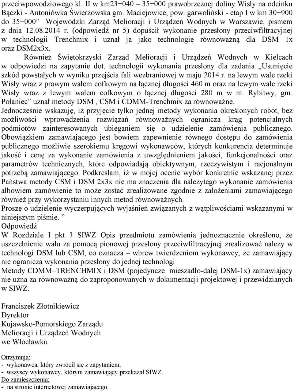 (odpowiedź nr 5) dopuścił wykonanie przesłony przeciwfiltracyjnej w technologii Trenchmix i uznał ja jako technologię równoważną dla DSM 1x oraz DSM2x3x.