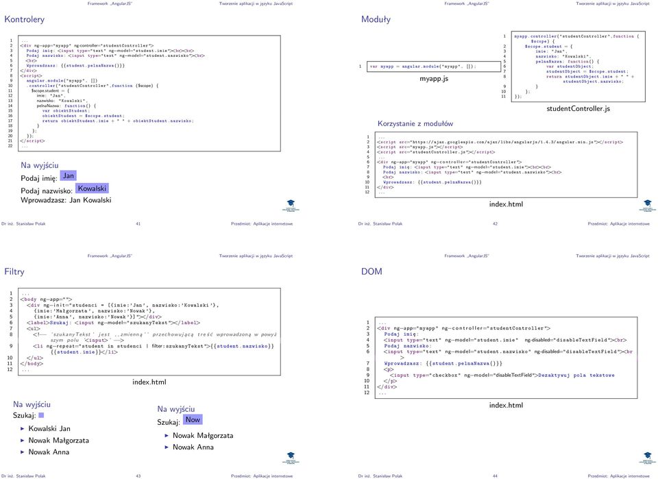 module ( " myapp ", [ ] ) 10. controller ( " studentcontroller ", function ($scope) { 11 $scope.