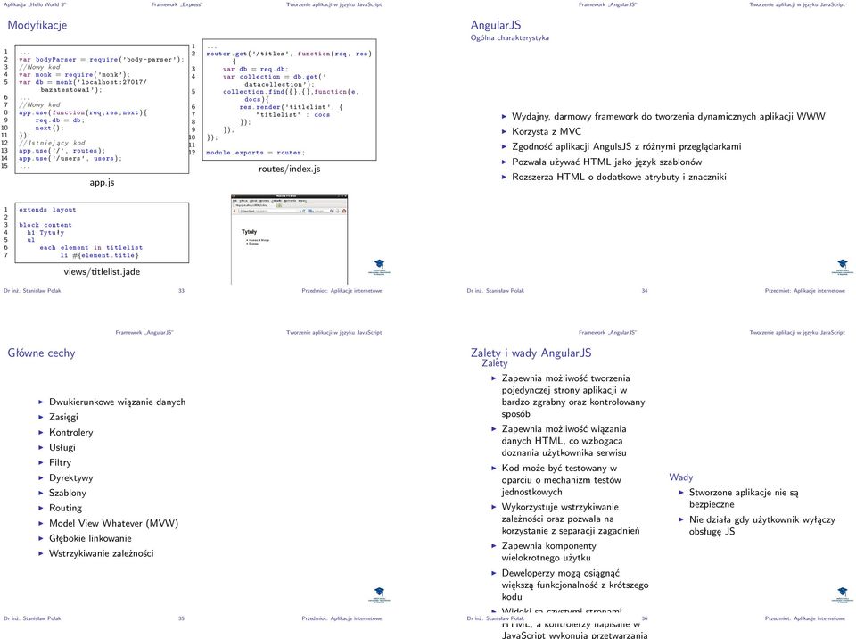 get ( / titles, function ( req, res ) { 3 var db = req. db ; var collection = db. get ( datacollection ) ; 5 collection. find ({},{}, function ( e, docs ){ 6 res.