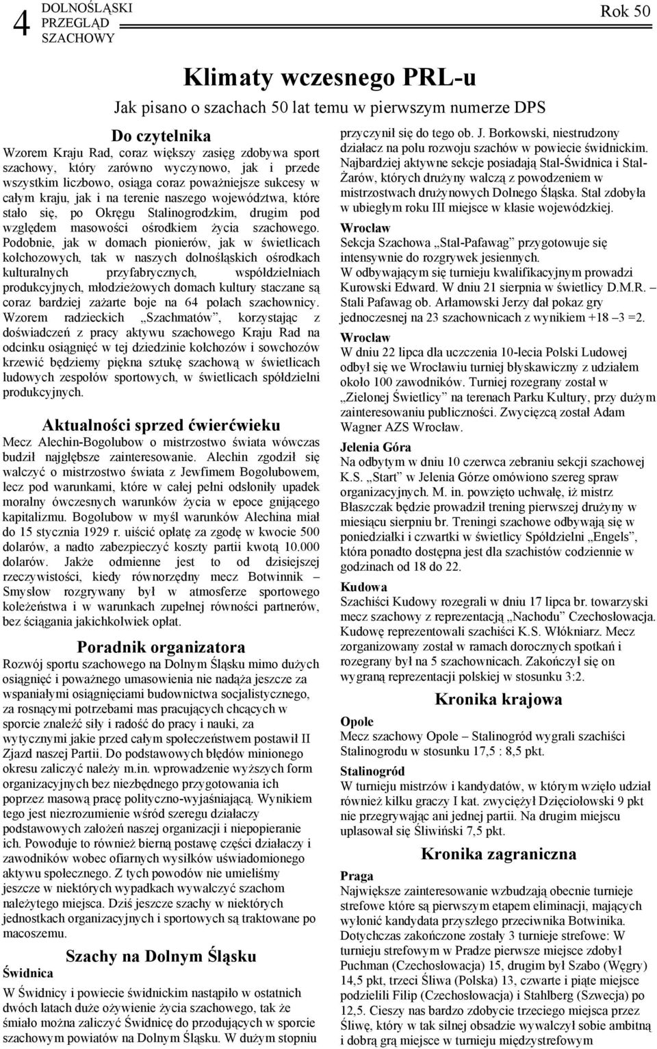 masowości ośrodkiem życia szachowego.