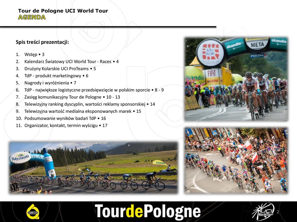 TdP - największe logistyczne przedsięwzięcie w polskim sporcie 8-9 7. Zasięg komunikacyjny Tour de Pologne 10-13 8.