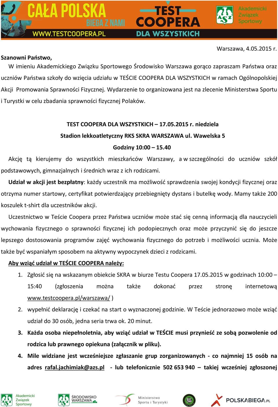 Ogólnopolskiej Akcji Promowania Sprawności Fizycznej. Wydarzenie to organizowana jest na zlecenie Ministerstwa Sportu i Turystki w celu zbadania sprawności fizycznej Polaków.