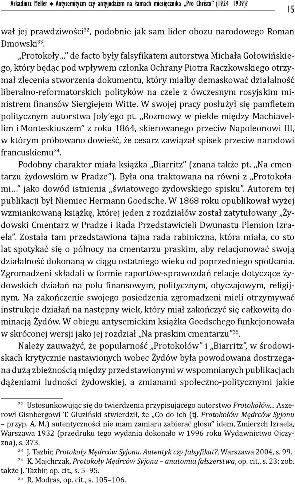 działalność liberalno-reformatorskich polityków na czele z ówczesnym rosyjskim ministrem finansów Siergiejem Witte. W swojej pracy posłużył się pamfletem politycznym autorstwa Joly ego pt.