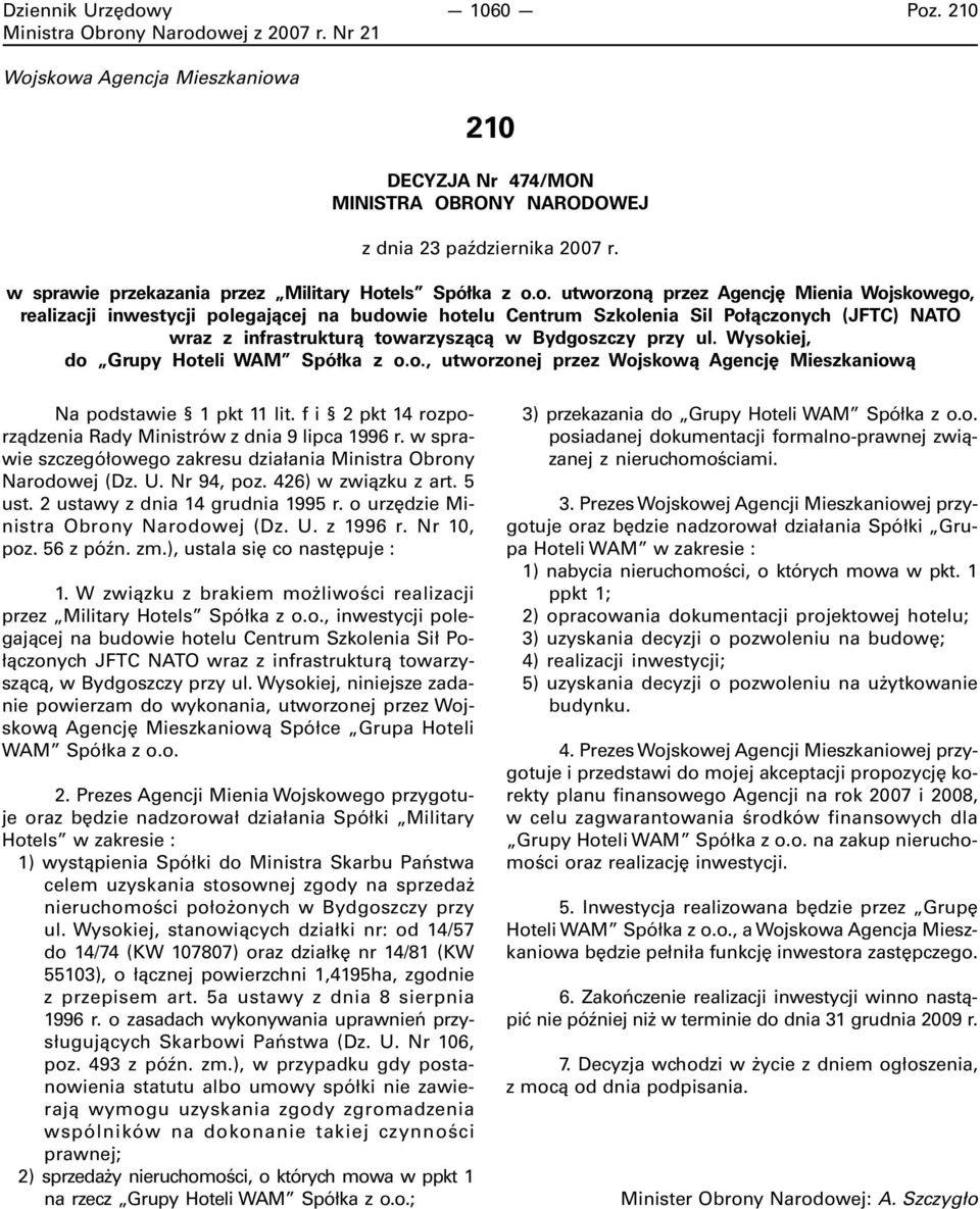 f i 2 pkt 14 rozporządzenia Rady Ministrów z dnia 9 lipca 1996 r. w sprawie szczegółowego zakresu działania Ministra Obrony Narodowej (Dz. U. Nr 94, poz. 426) w związku z art. 5 ust.