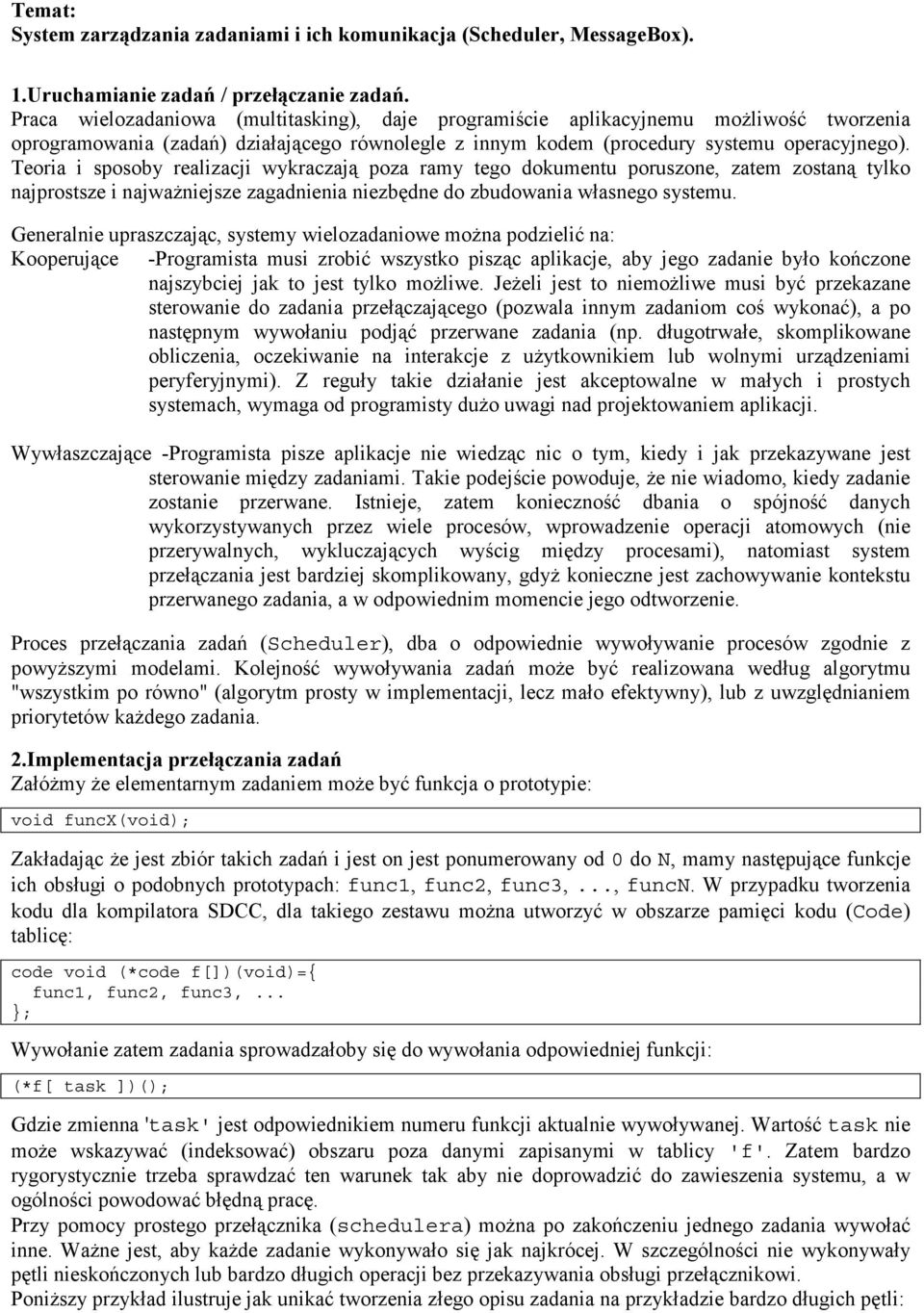 Teoria i sposoby realizacji wykraczają poza ramy tego dokumentu poruszone, zatem zostaną tylko najprostsze i najważniejsze zagadnienia niezbędne do zbudowania własnego systemu.