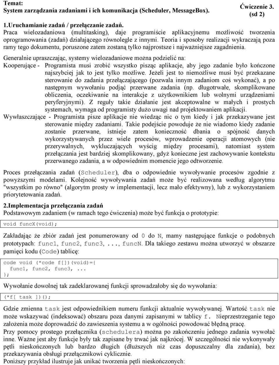 Teoria i sposoby realizacji wykraczają poza ramy tego dokumentu, poruszone zatem zostaną tylko najprostsze i najważniejsze zagadnienia.