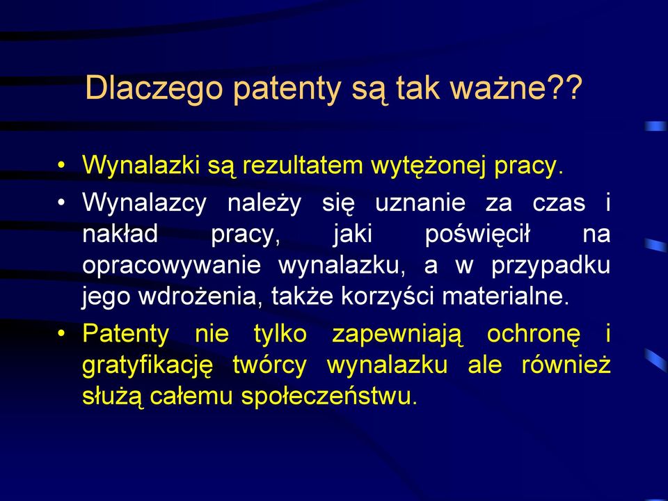 opracowywanie wynalazku, a w przypadku jego wdrożenia, także korzyści materialne.