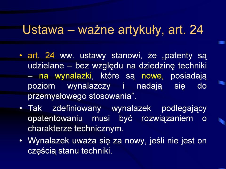 nowe, posiadają poziom wynalazczy i nadają się do przemysłowego stosowania.