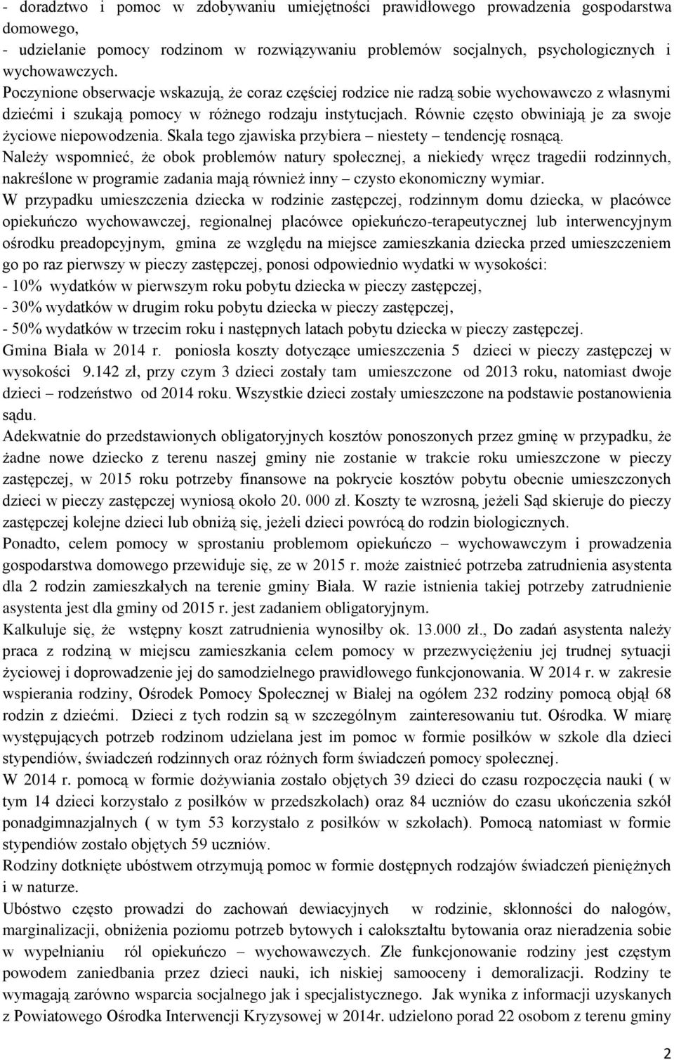 Równie często obwiniają je za swoje życiowe niepowodzenia. Skala tego zjawiska przybiera niestety tendencję rosnącą.