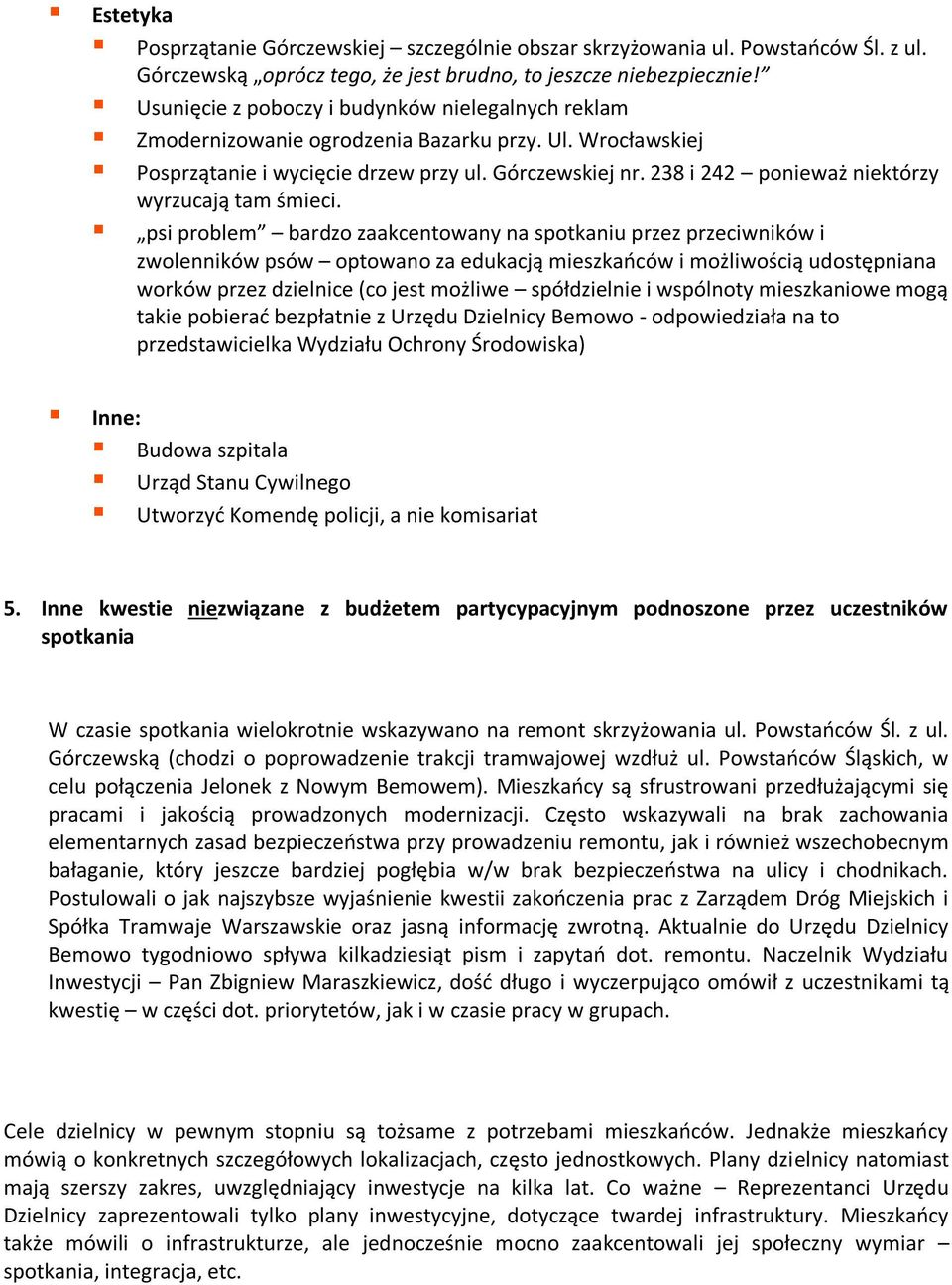 238 i 242 ponieważ niektórzy wyrzucają tam śmieci.